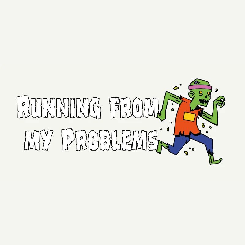 Running from my problems – Lustiger Zombie Spruch