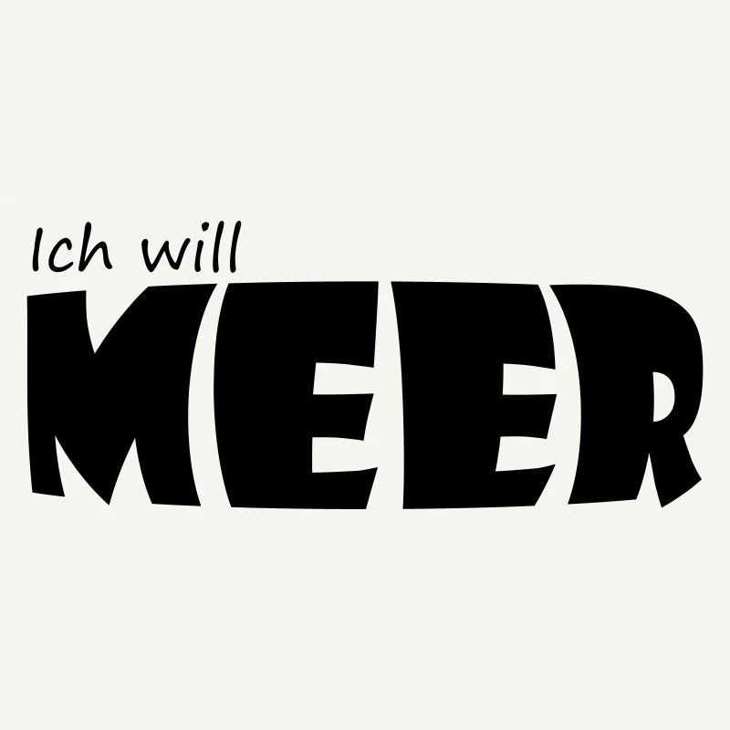 ICH WILL MEER