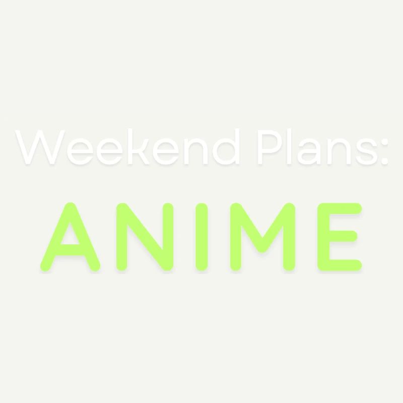 Anime Weekend Plans Conception graphique