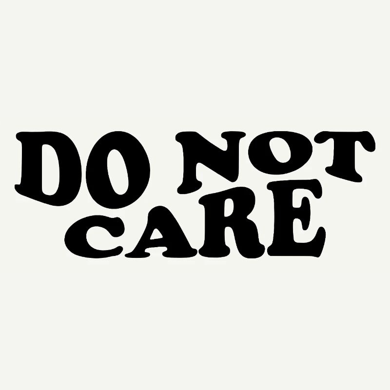 Do Not Care – Cheeky Statement Design