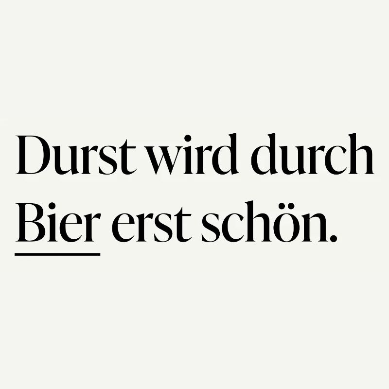 Durst wird durch Bier erst schön