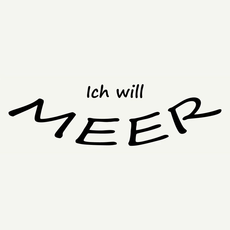 ICH WILL MEER