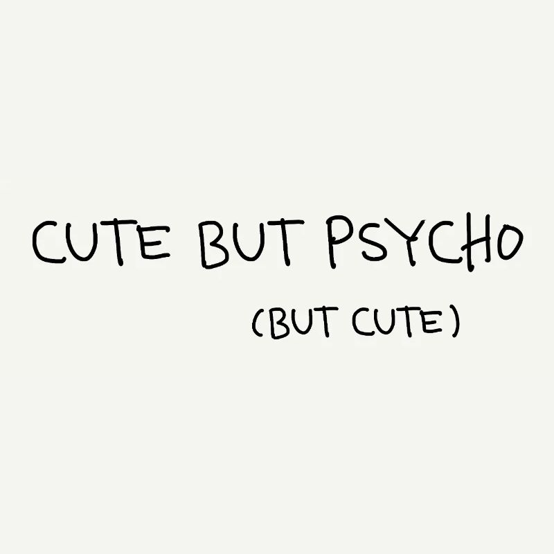 Cute But Psycho Minimal Statement Saying