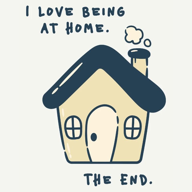 J’adore être à la maison – Déclaration introvertie