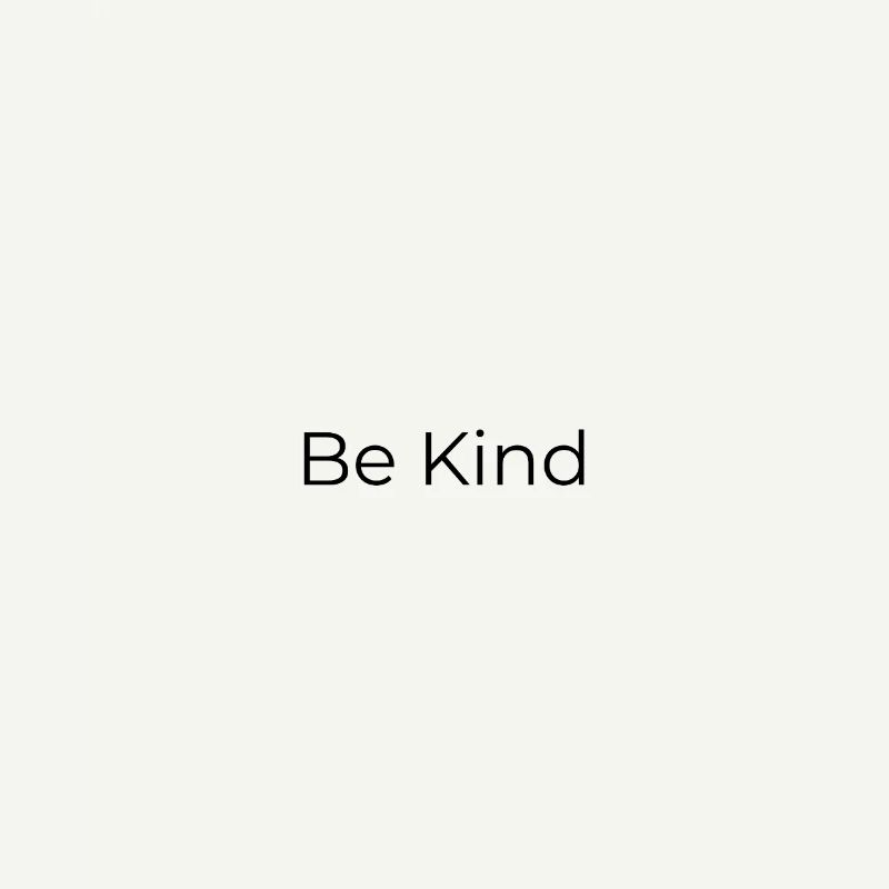 Be Kind.