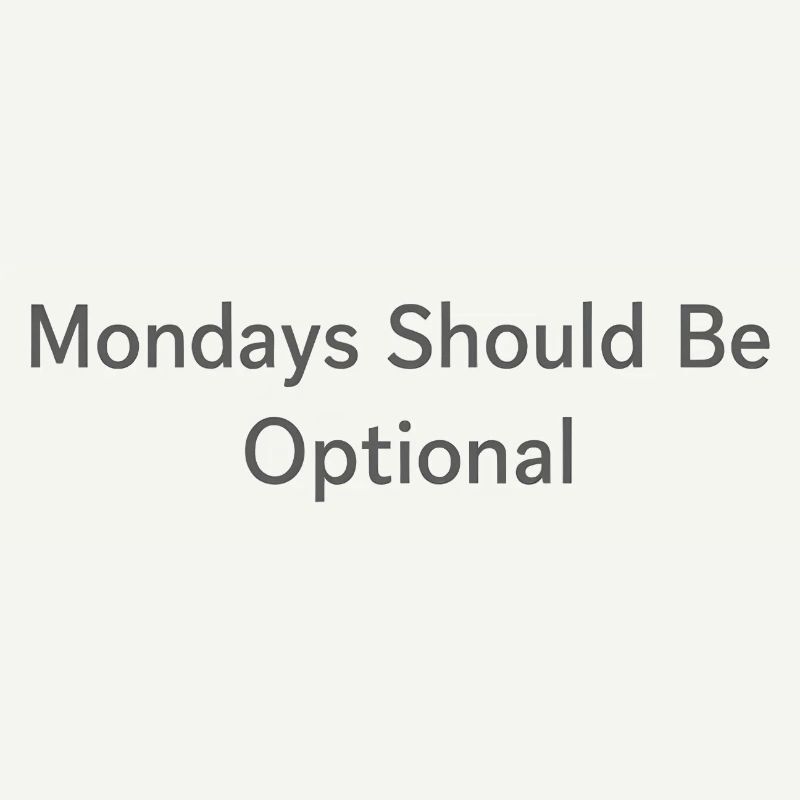 Monday Should Be Optional Office Remote Work Humor