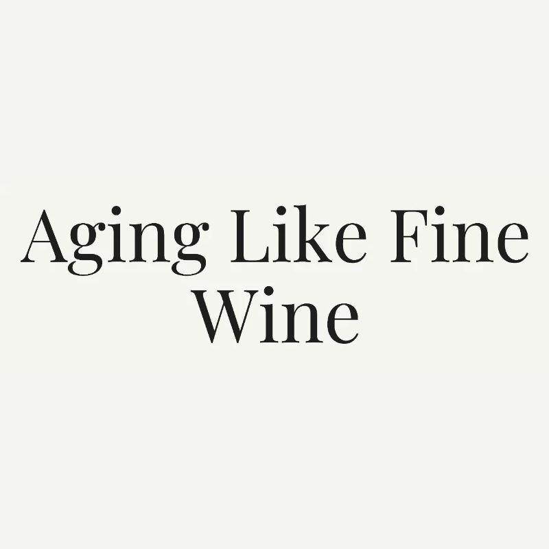Aging like fine wine