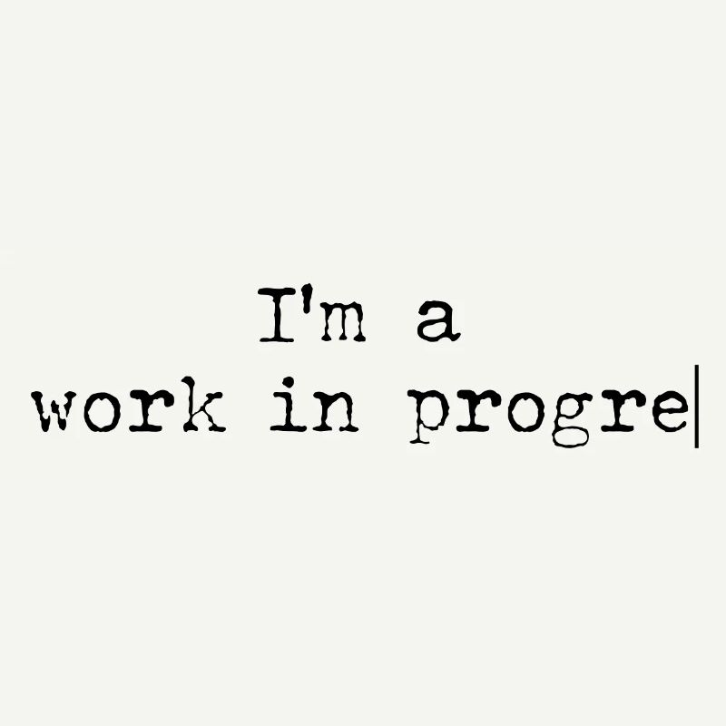 Work in progress