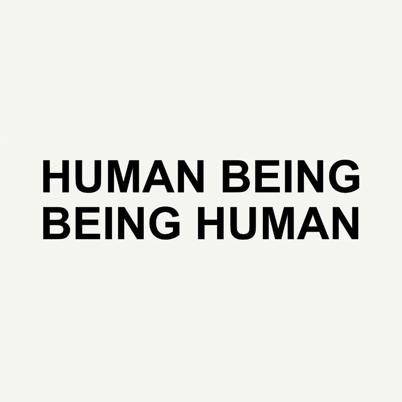 Human Being Being Human Simple Statement