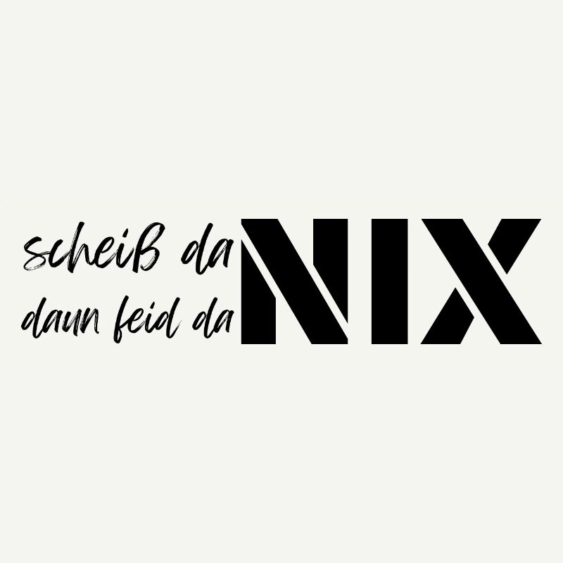 scheiß da nix daun feid da nix, dialect motto
