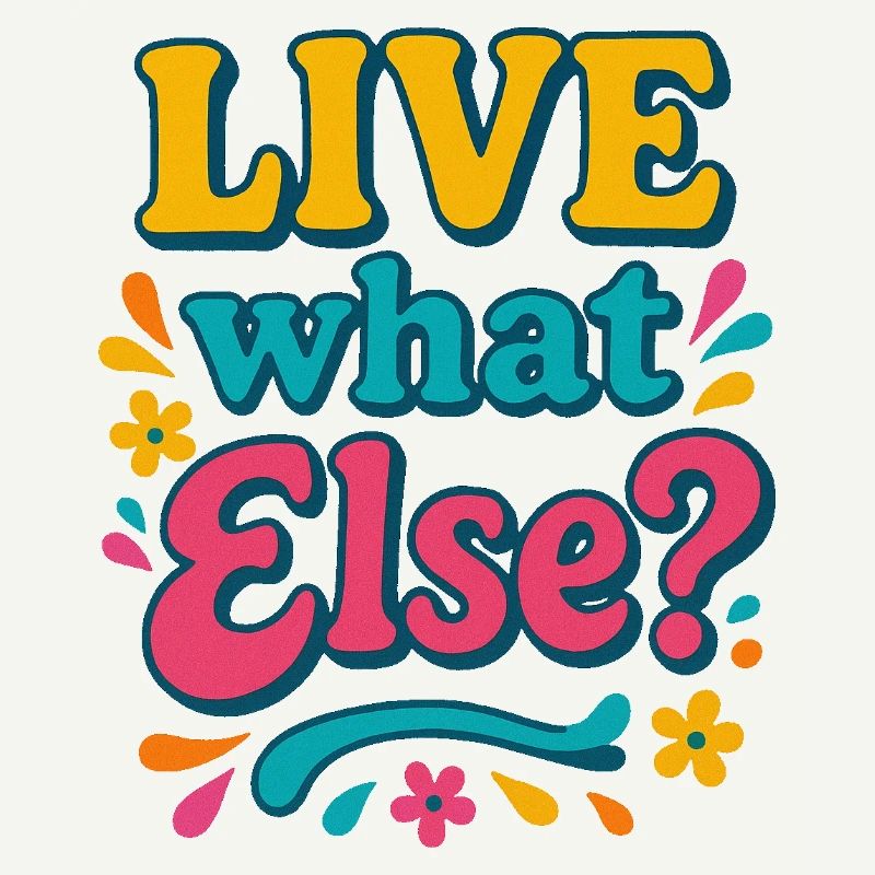 Live What Else Retro Typography