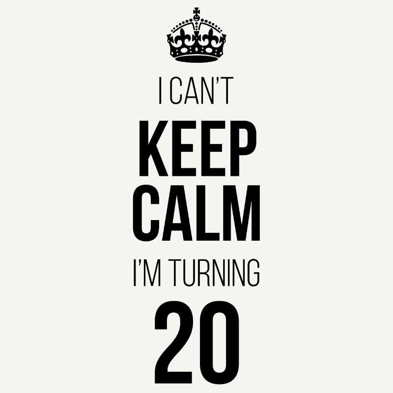 I can't calm down I'm turning 20