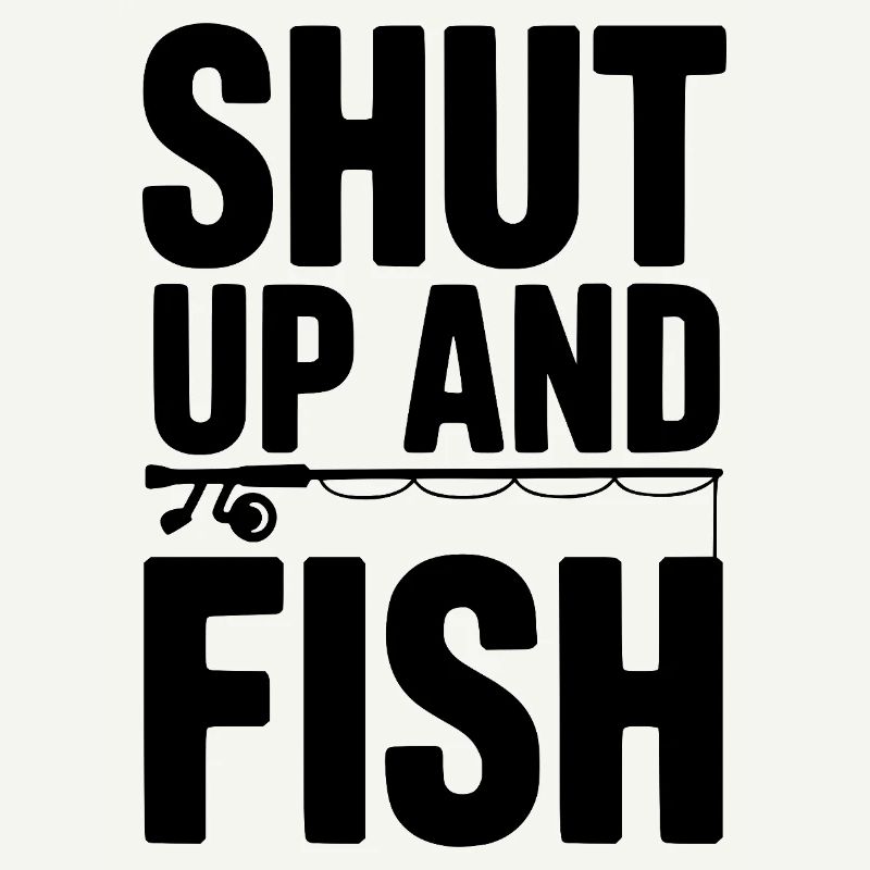 Shut Up and Fish