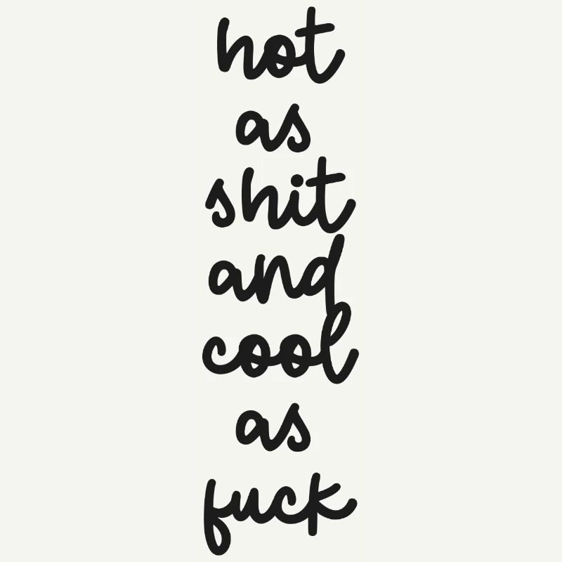 « Chaud comme de la merde et cool comme de la merde »