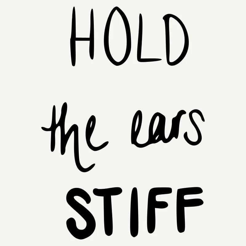 Hold the ears stiff