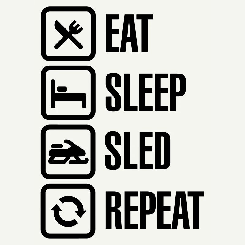 Eat sleep motor sled / snowmobile repeat