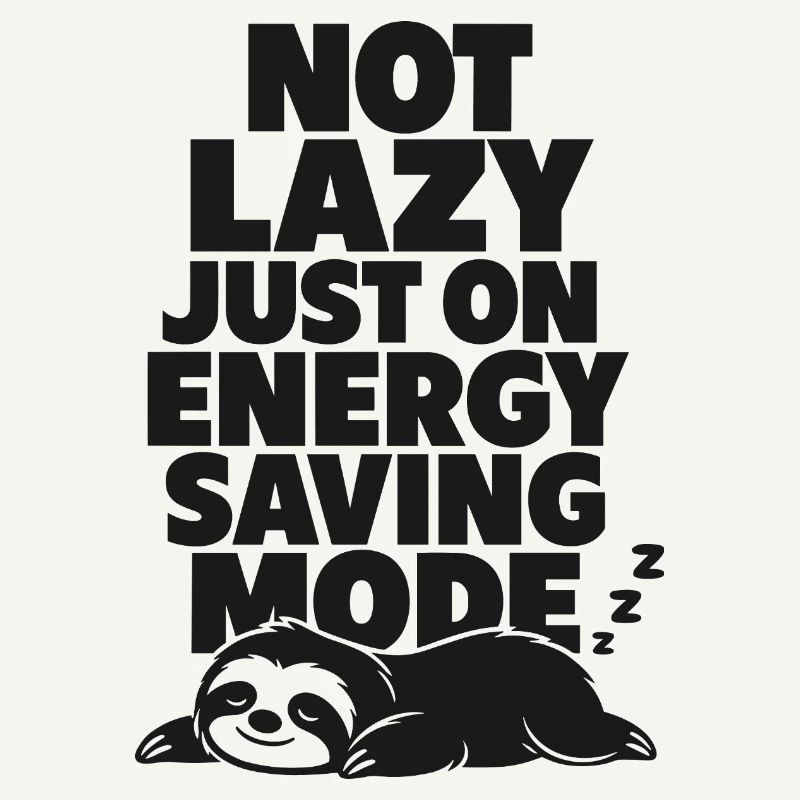 Not Lazy Just Energy Saving