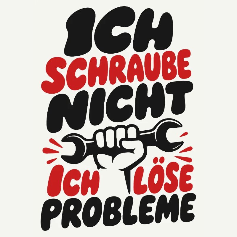 I don't screw I solve problems