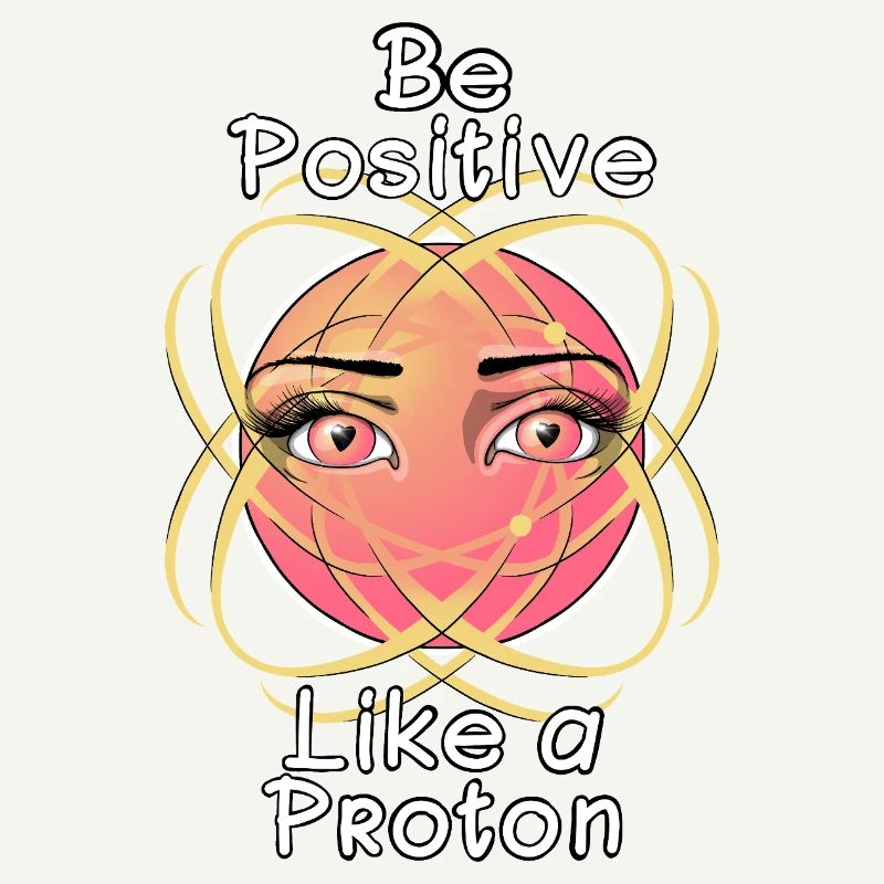 Sei positiv wie ein Proton