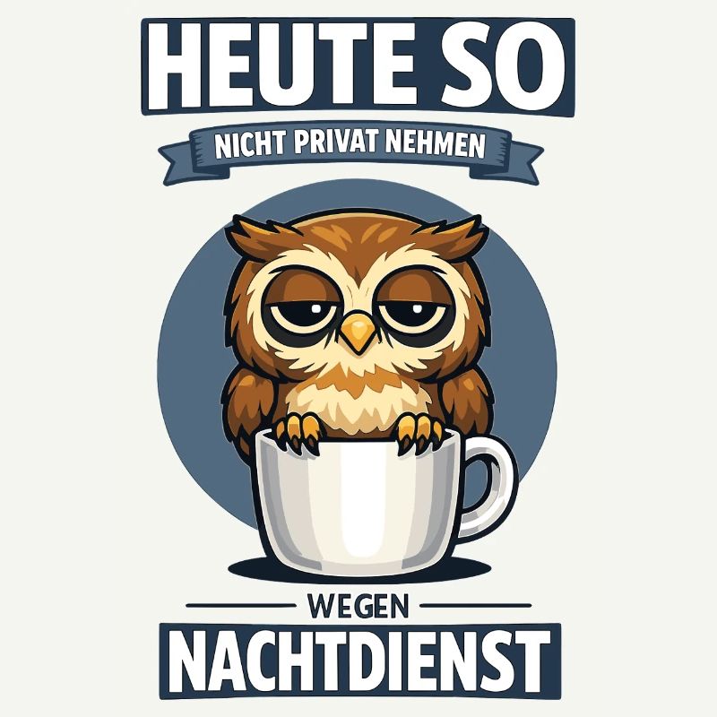 Heute so nicht Nachtdienst Eule Kaffee Spruch