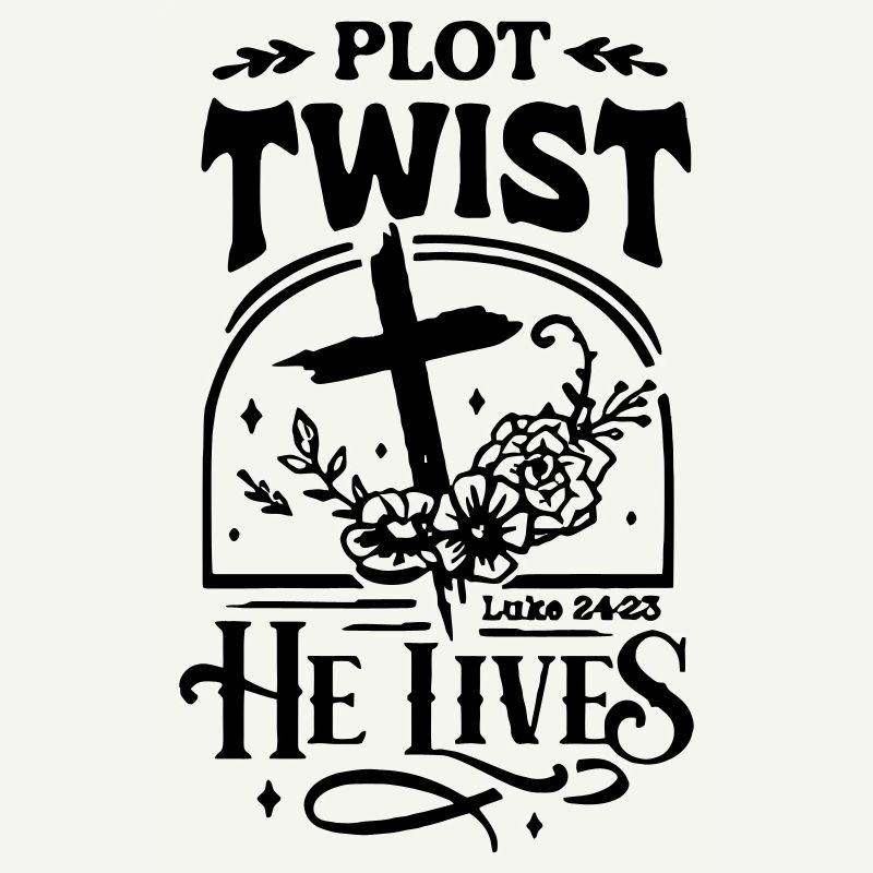 Plot Twist He Lives Easter Christian