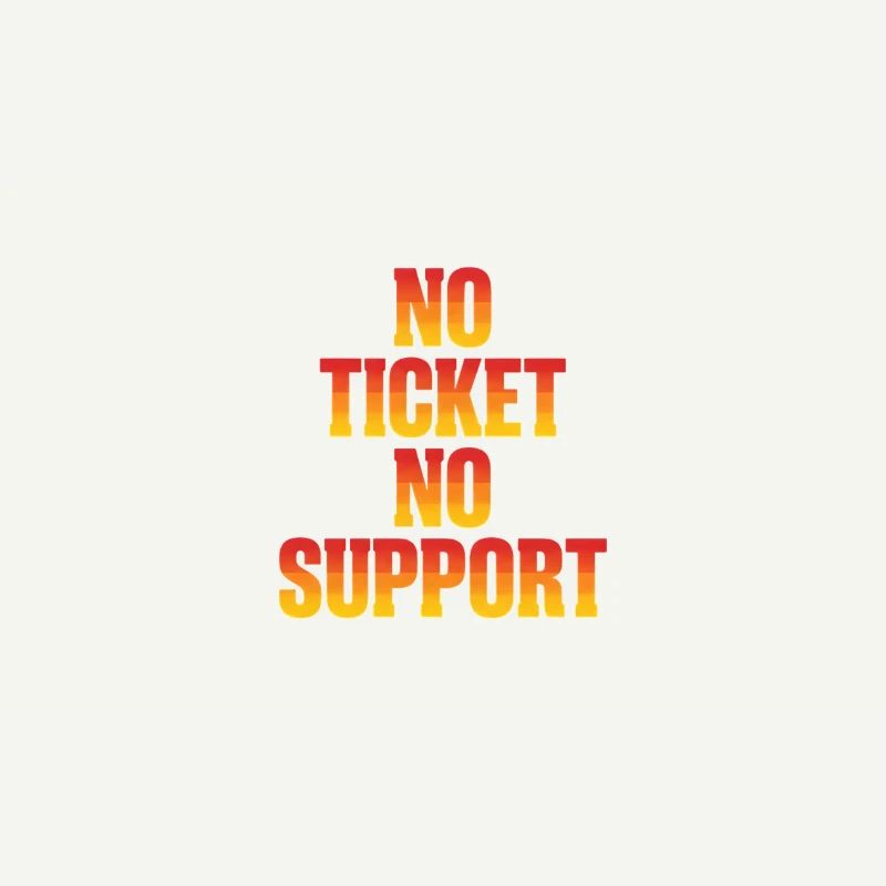No Ticket No Support Computer Scientist IT Administrator