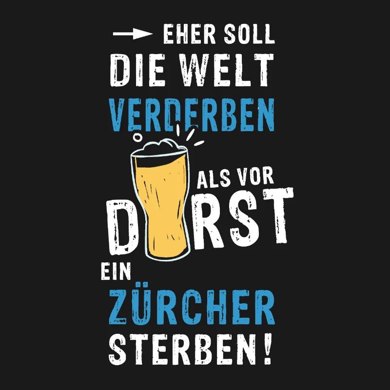 eher soll die Welt verderben als vor Durst ein