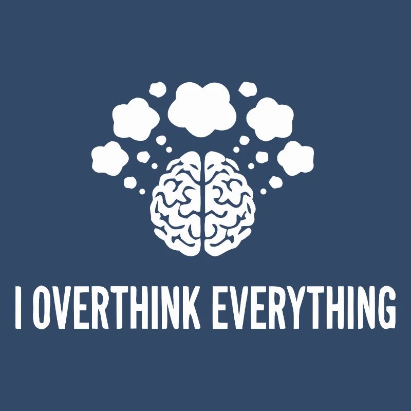 I Overthink Everything Brain