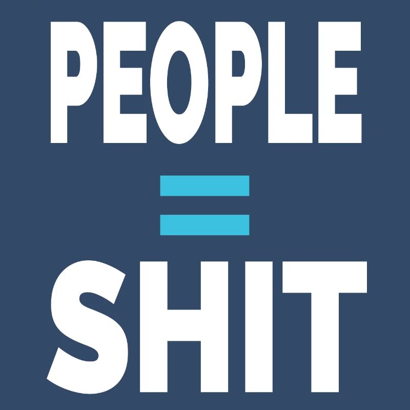 PEOPLE = SHIT