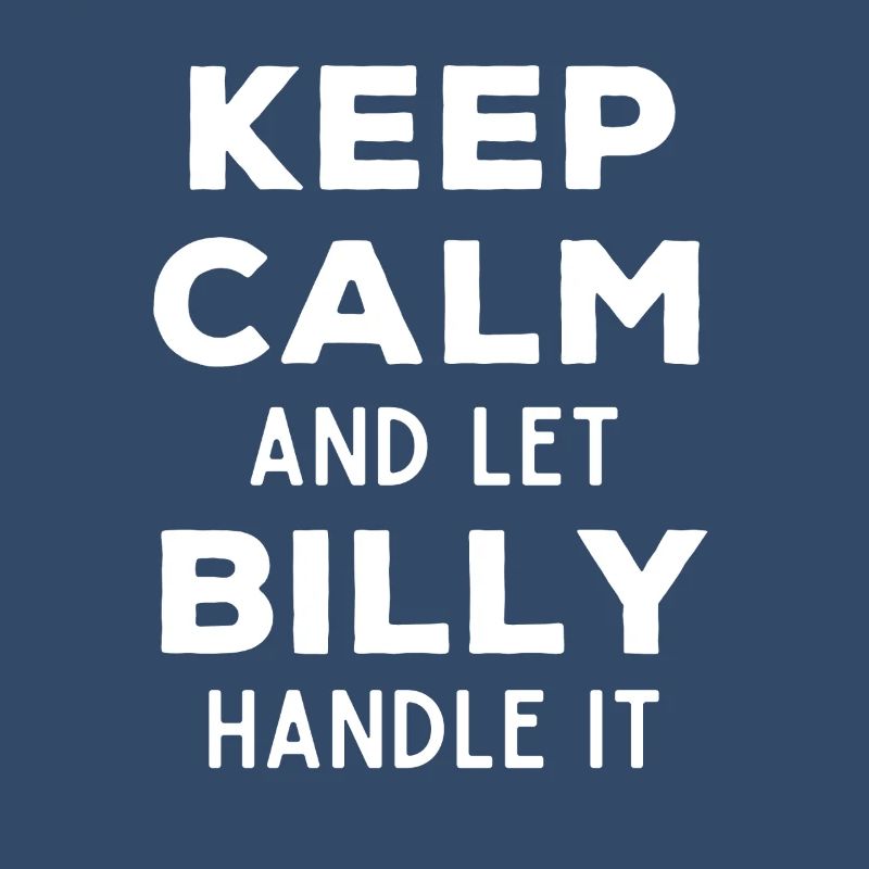 Keep Calm Let Billy Fix It Funny Saying