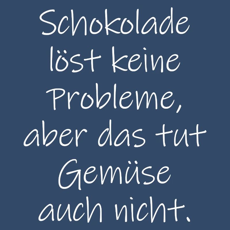 Chocolate doesn't solve any problems funny saying