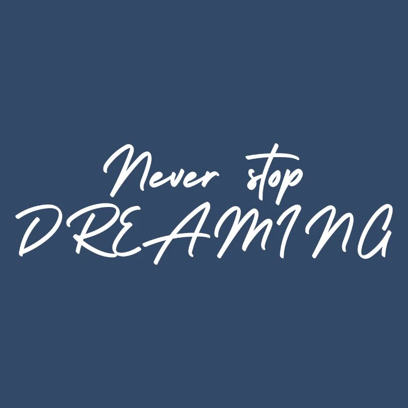 Never stop DREAMING
