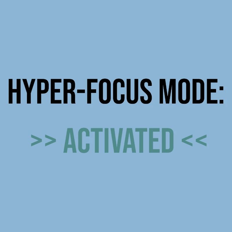 Mode Hyper-Focus : Activé - Déclaration