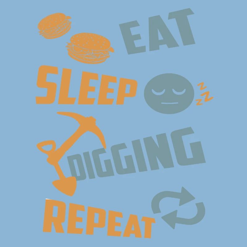 Eating, sleeping, digging, repeating