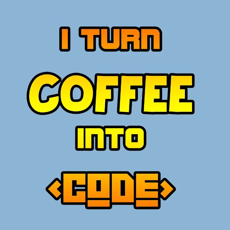 I turn coffee into code
