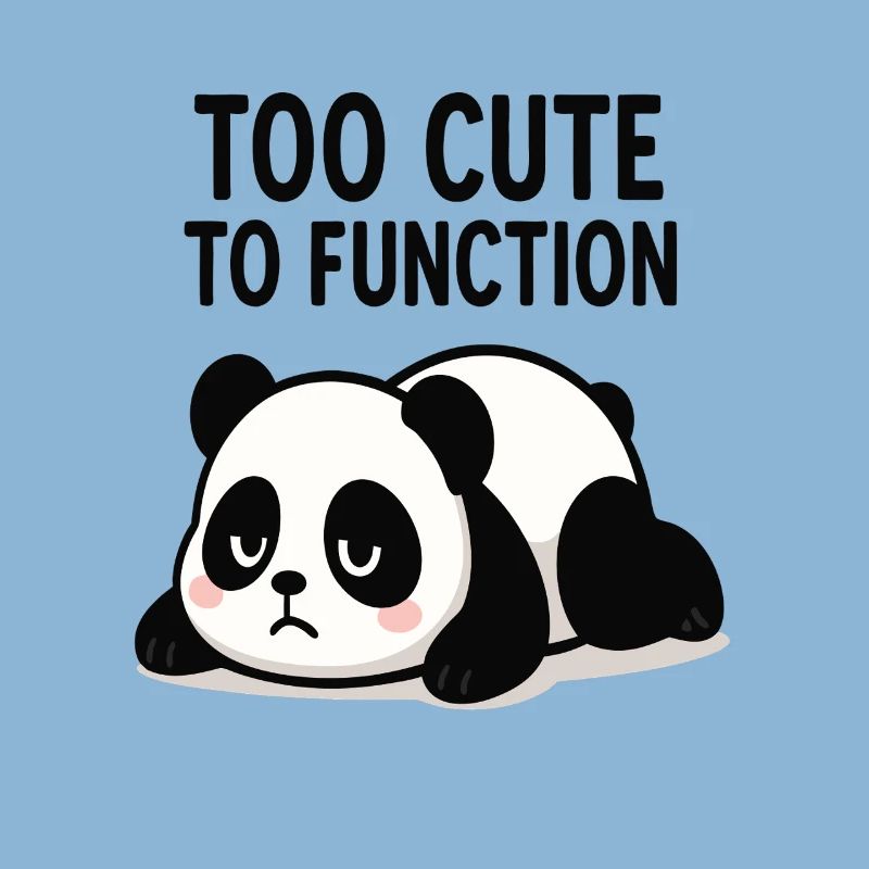 Too Cute To Function Panda
