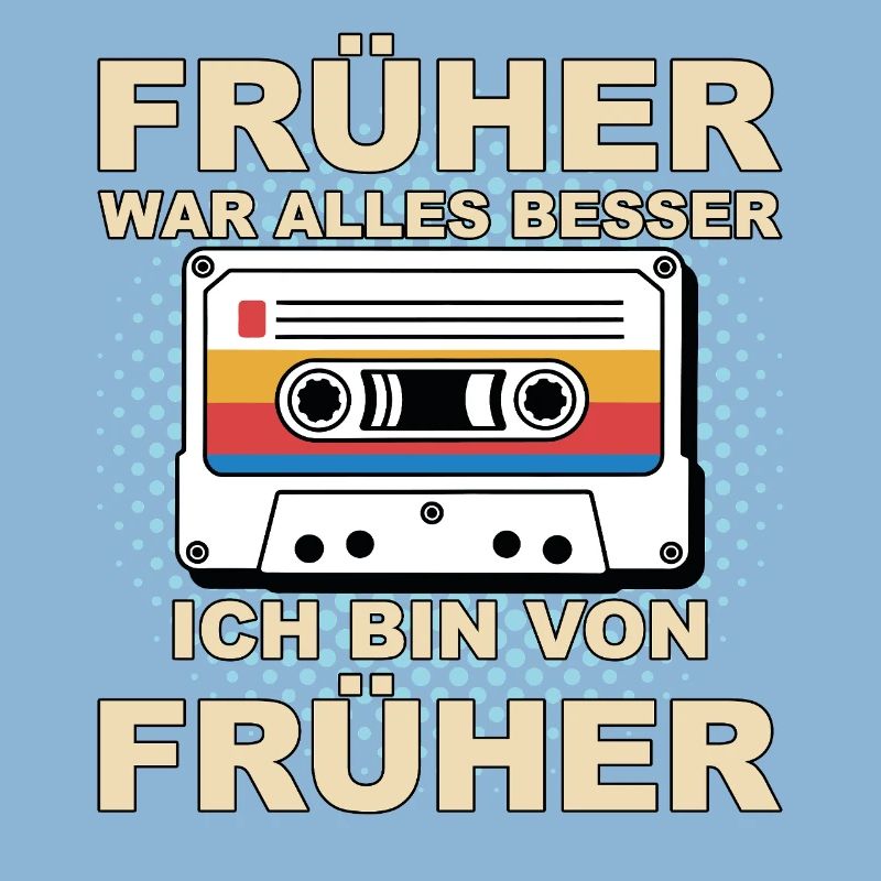 Everything was better in the past - I'm from before