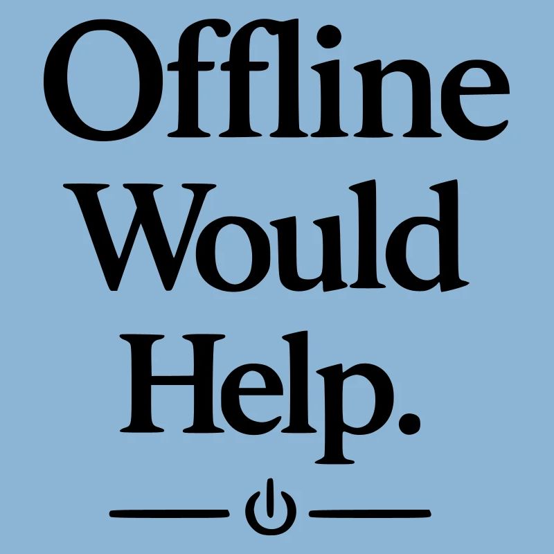 Offline Would Help