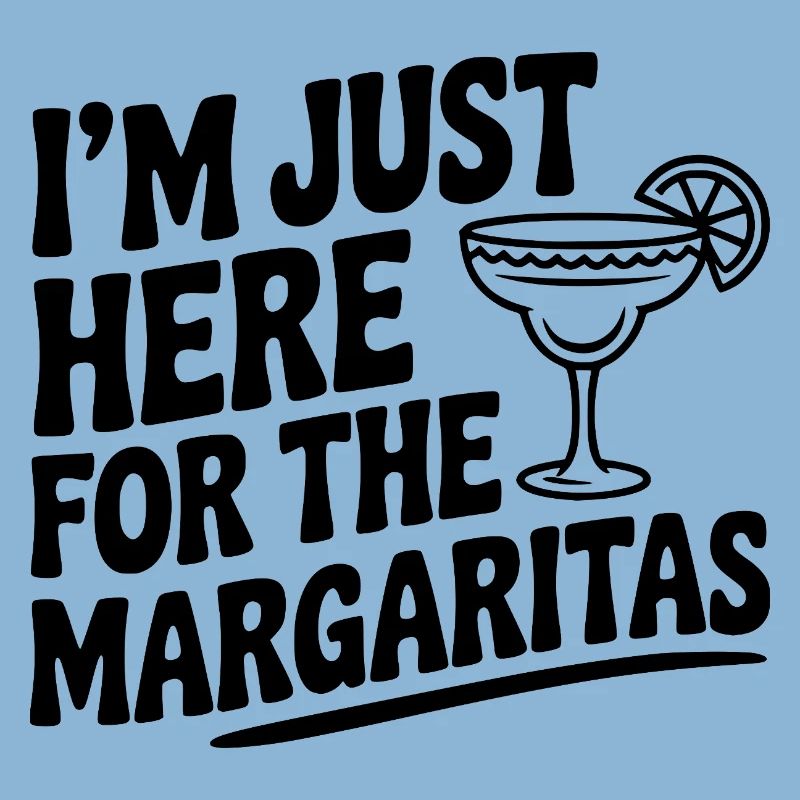 I’m Just Here for the Margaritas