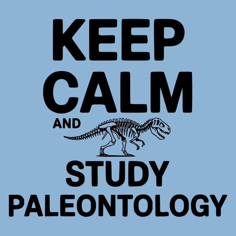 Keep Calm and Study Paleontology