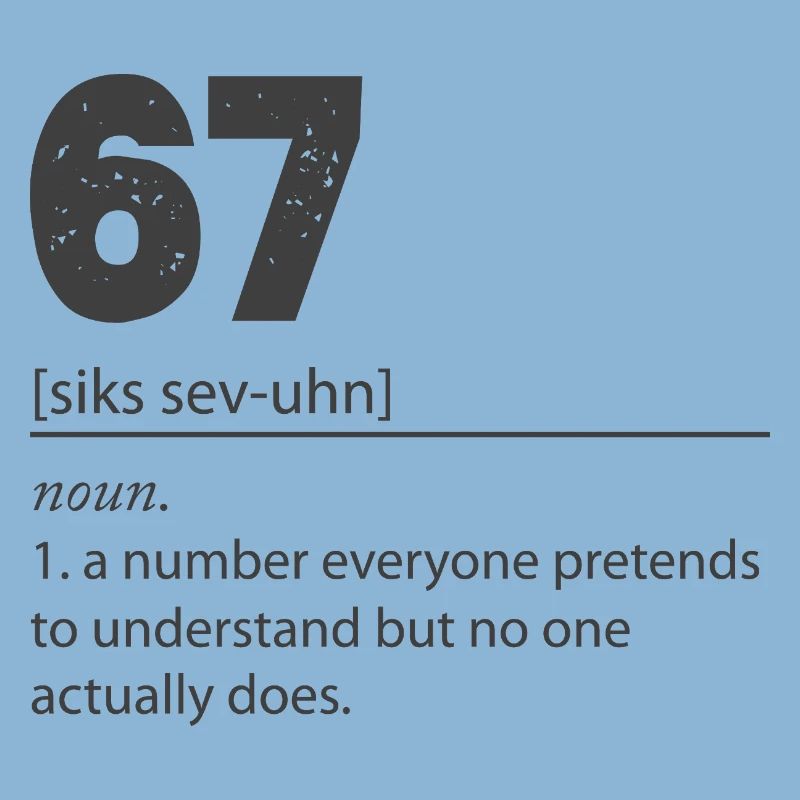 67 - Siebenundsechzig Nummer 67 Meme Sechs Sieben.