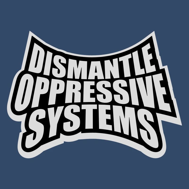 Dismantle Oppressive Systems Activism Statement