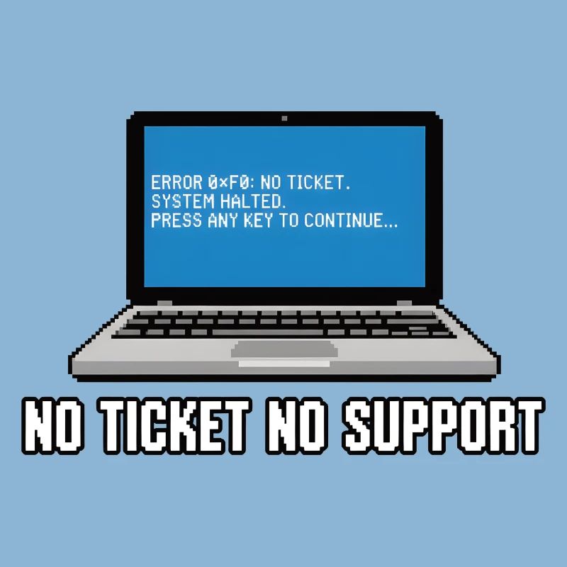 Pas de ticket pas de support Admin IT-Support Spruch