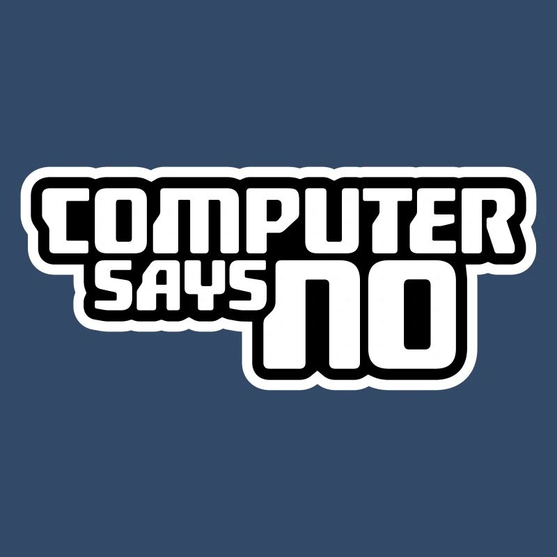 Computer Says No Funny Programmer Nerd Technique