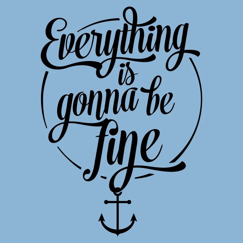 Everything is gonna be fine, Alles wird gut, Anker