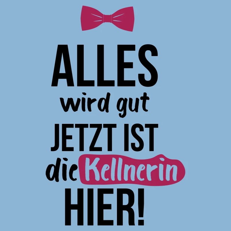 KELLNERIN: Alles Wird Gut