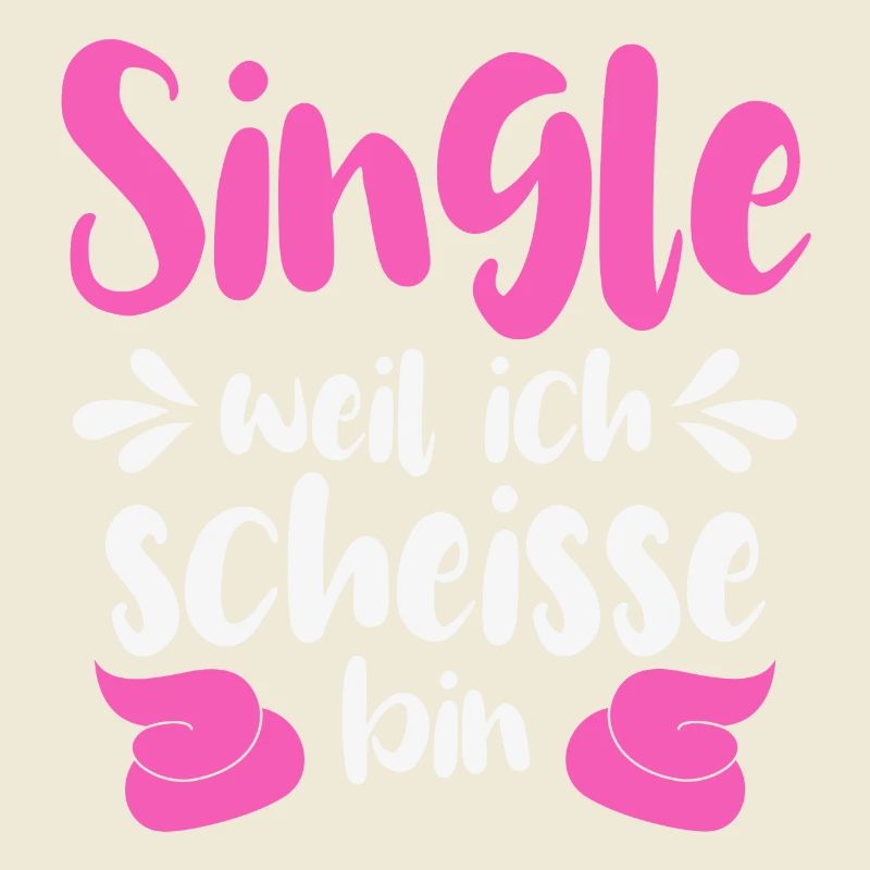 Single weil ich scheiße bin 