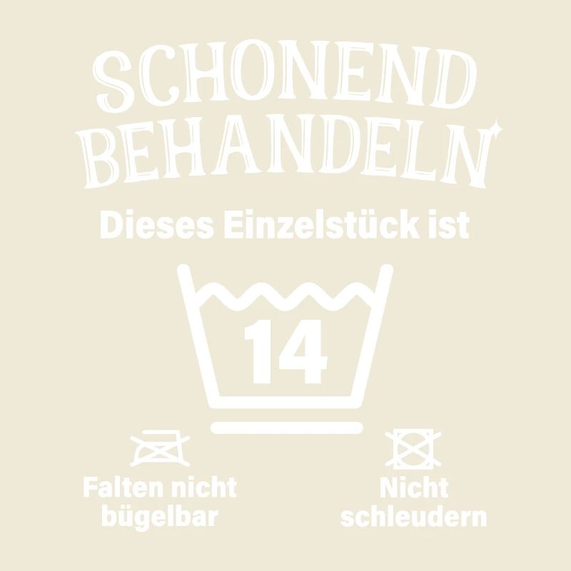 Schonend Behandeln 14. Geburtstag Einzelstück 14