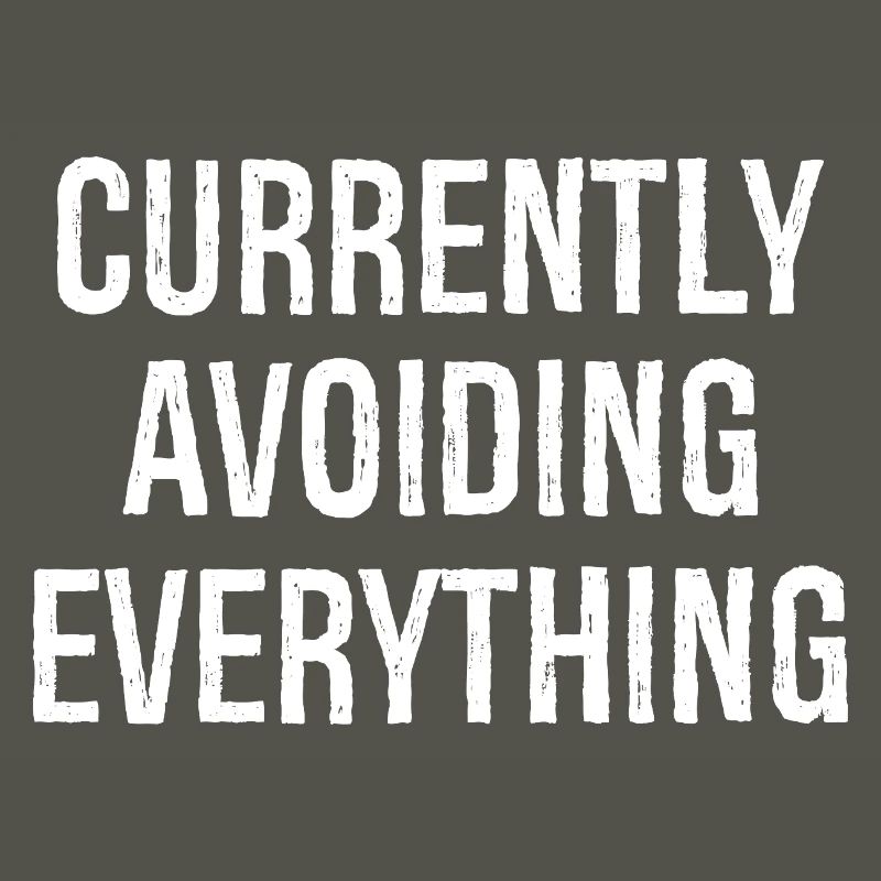 currently avoiding everything