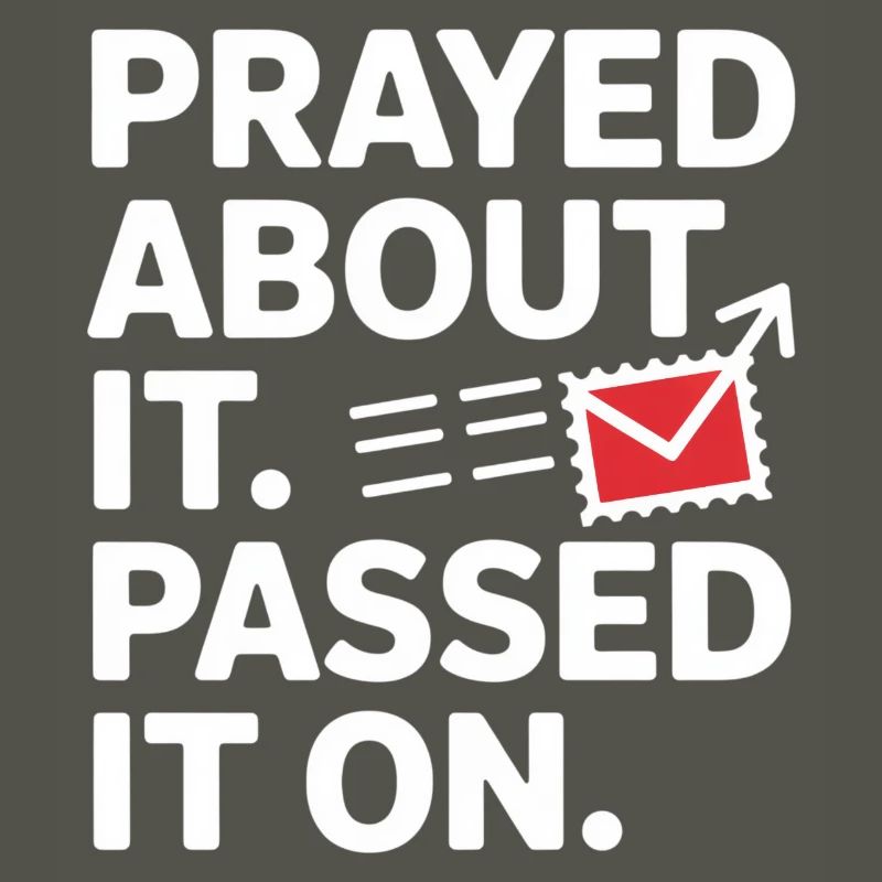 Prayed About It Passed It On Prayer